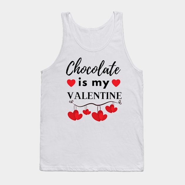Chocolate Is My Valentine Tank Top by JaunzemsR